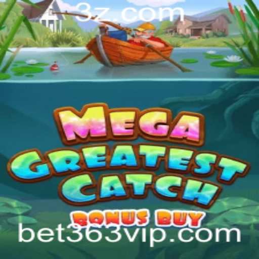 Descubra o Novo MegaGreatestCatchBonusBuy com Bet363